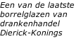 Een van de laatste borrelglazen van drankenhandel Dierick-Konings